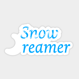 Snow dreamer snow and winter lover design Sticker